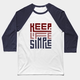 KEEP LIFE SIMPLE Baseball T-Shirt